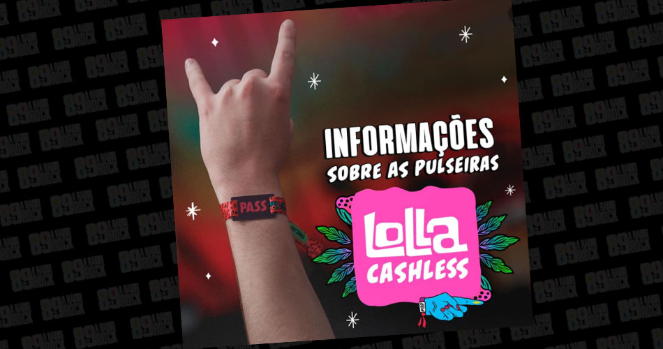 Lollapalooza Brasil Envio Das Pulseiras Lolla Cashless Começa Na Segunda Feira A Rádio Rock